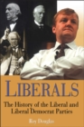 Image for Liberals: a history of the Liberal and Liberal Democrat parties