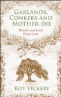 Image for Garlands, conkers and mother-die: British and Irish plant-lore