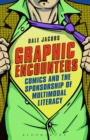 Image for Graphic encounters: comics and the sponsorship of multimodal literacy
