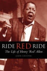 Image for Ride, Red, Ride : The Life of Henry &#39;Red&#39; Allen