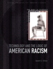 Image for Technology and the logic of American racism  : a cultural history of the body as evidence