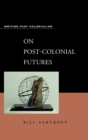 Image for On postcolonial futures  : transformations of colonial culture