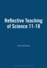 Image for Reflective teaching of science 11-18