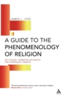 Image for A guide to the phenomenology of religion  : key figures, formative influences and subsequent debates