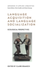 Image for Language acquisition and language socialization  : ecological perspectives