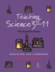 Image for Teaching science 3-11  : the essential guide