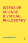 Image for Intensive Science and Virtual Philosophy