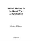 Image for British theatre in the Great War  : a revaluation
