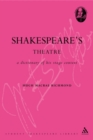 Image for Shakespeare&#39;s theatre  : a dictionary of his stage context