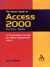Image for The smart guide to Access 2000: Further skills