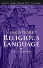 Image for Shakespeare&#39;s religious language  : a dictionary