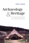 Image for Archaeology and heritage  : an introduction