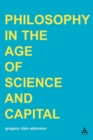 Image for Philosophy in the Age of Science and Capital