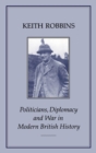 Image for Politicians, diplomacy and war in modern British history