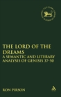 Image for The Lord of the Dreams : A Semantic and Literary Analysis of Genisis 37-50
