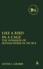 Image for Like a bird in a cage  : the invasion of Sennacherib in 701 BCE