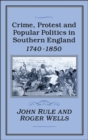 Image for Crime, protest, and popular politics in southern England, 1740-1850