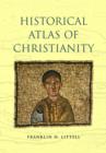Image for HISTORICAL ATLAS OF CHRISTIANITY