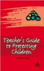 Image for Teacher&#39;s guide to protecting children