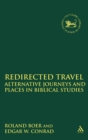 Image for Redirected Travel : Alternative Journeys and Places in Biblical Studies