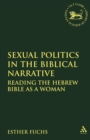 Image for Sexual Politics in the Biblical Narrative : Reading the Hebrew Bible as a Woman
