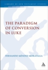 Image for The Paradigm of Conversion in Luke