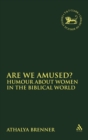 Image for Are We Amused? : Humour About Women In the Biblical World