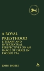Image for A Royal Priesthood : Literary and Intertextual Perspectives on an Image of Israel in Exodus 19.6
