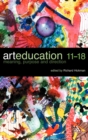 Image for Art Education 11-18 : Meaning, Purpose and Direction