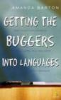 Image for GETTING THE BUGGERS INTO LANGUAGES