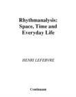 Image for Rhythmanalysis  : space, time and everyday life