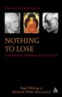 Image for Nothing to Lose : Psychotherapy, Buddhism and Living Life