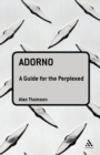 Image for Adorno  : a guide for the perplexed