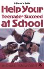 Image for Help your teenager succeed at school  : a parent&#39;s guide