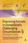 Image for Improving schools in exceptionally challenging contexts  : tales from the frontline