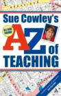 Image for Sue Cowley&#39;s A - Z of Teaching