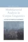 Image for Multifactorial analysis in corpus linguistics  : a study of particle placement