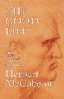 Image for The Good Life : Ethics and the Pursuit of Happiness