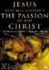 Image for Jesus and Mel Gibson&#39;s The Passion of the Christ  : the film, the Gospels, and the claims of history