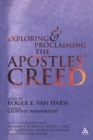 Image for Exploring and proclaiming the Apostles&#39; Creed