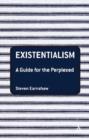 Image for Existentialism: A Guide for the Perplexed