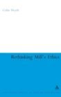 Image for Rethinking Mill&#39;s ethics  : character and aesthetic education