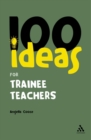 Image for 100 ideas for trainee teachers