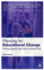 Image for Planning for educational change  : putting people and their contexts first
