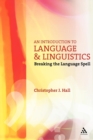 Image for An introduction to language and linguistics  : breaking the language spell