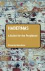 Image for Habermas  : a guide for the perplexed