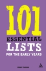 Image for 101 essential lists for the early years