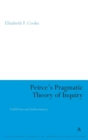 Image for Peirce&#39;s Pragmatic Theory of Inquiry : Fallibilism and Indeterminacy