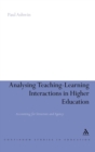 Image for Analysing teaching-learning interactions in higher education  : accounting for structure and agency