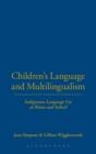 Image for Children&#39;s language and multilingualism  : indigenous language use at home and school